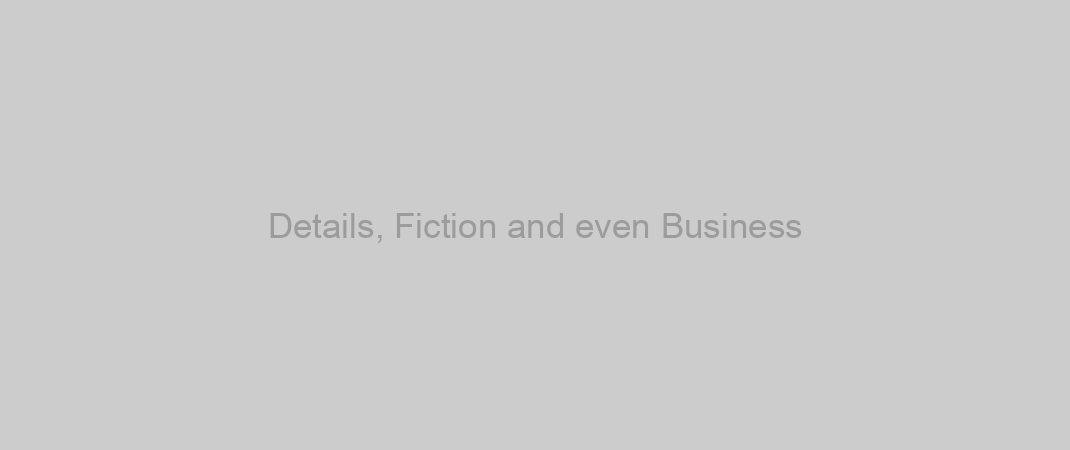 Details, Fiction and even Business
